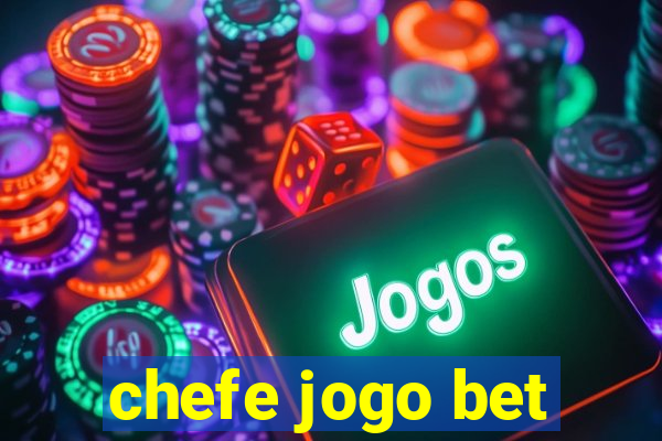 chefe jogo bet